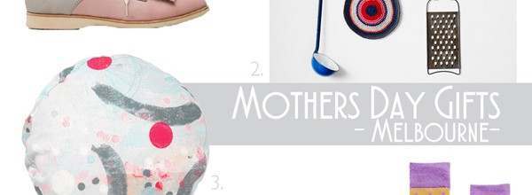 The Ultimate Melbourne Mothers Day Gift Guide